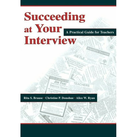 Succeeding at Your Interview: A Practical Guide for Teachers, (Paperback)
