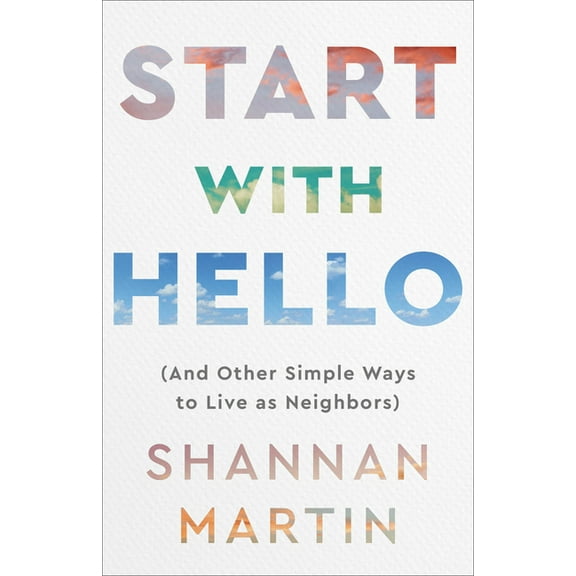 Start with Hello: (And Other Simple Ways to Live as Neighbors), (Paperback)