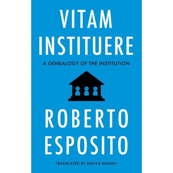 Vitam Instituere: A Genealogy of the Institution, (Paperback)