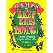 Games to Keep Kids Moving! : P. E. Activities to Promote Total Participation, Self-Esteem and Fun for Grades 3-8, Used [Paperback]