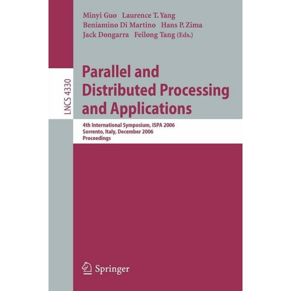 Parallel and Distributed Processing and Applications: 4th International Symposium, Ispa 2006, Sorrento, Italy, December , (Paperback)