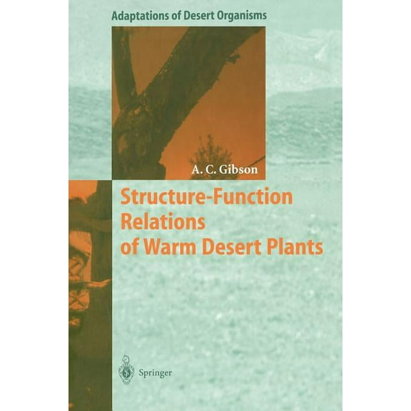 Adaptations of Desert Organisms Structure-Function Relations of Warm Desert Plants, (Paperback)