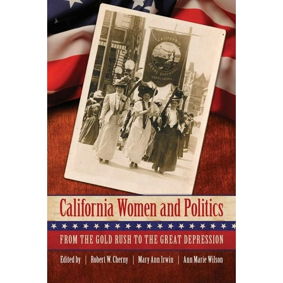 California Women and Politics: From the Gold Rush to the Great Depression, (Paperback)