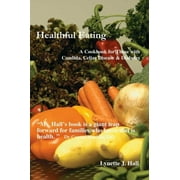 Healthful Eating: A Cookbook for Those with Candida, Celiac Disease & Diabetes (Paperback) by Lynette J Hall