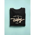 thumbnail image 3 of Thank God It's Friday Sweatshirt Women -Image by Shutterstock, Female 4X-Large, 3 of 4