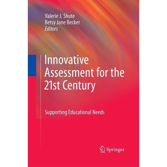 Innovative Assessment for the 21st Century: Supporting Educational Needs, (Paperback)