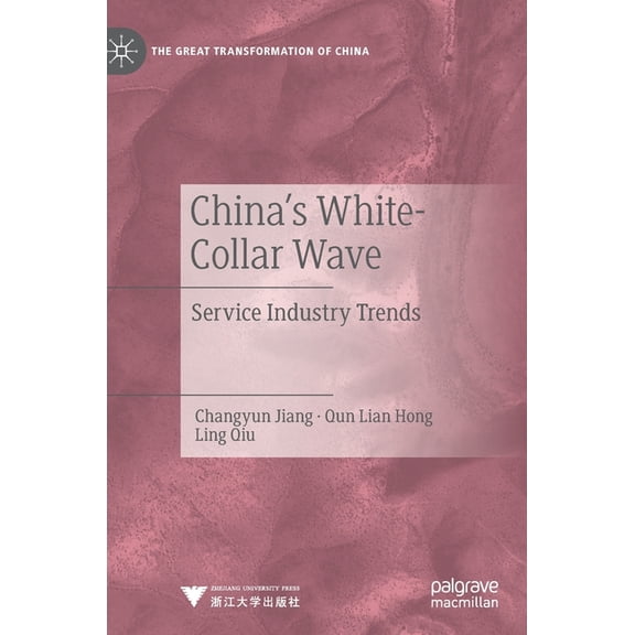 The Great Transformation of China China's White-Collar Wave: Service Industry Trends, (Hardcover)