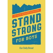 Stand Strong for Boys: 90 Faith-Building Devotions (a 90 Day Bible Devotional for Boys Ages 8-12), (Paperback)