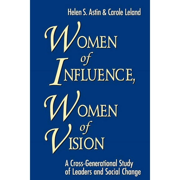 Women of Influence, Women of Vision: A Cross-Generational Study of Leaders and Social Change, (Paperback)