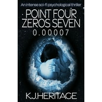 Point Four Zeros Seven: An intense sci-fi psychological thriller, (Paperback)