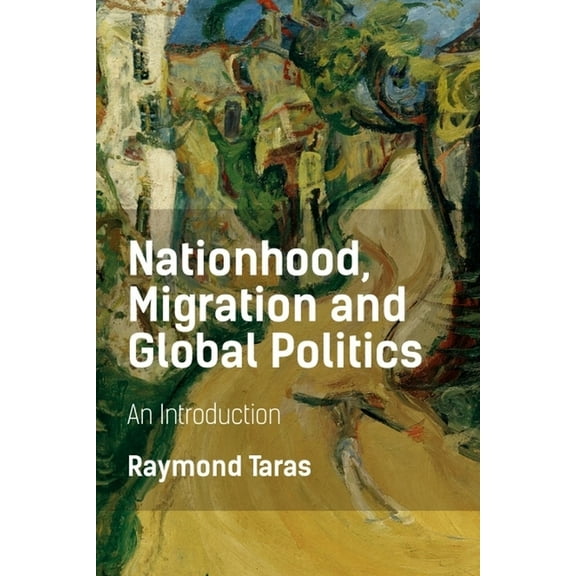 Nationhood, Migration and Global Politics: An Introduction, (Paperback)