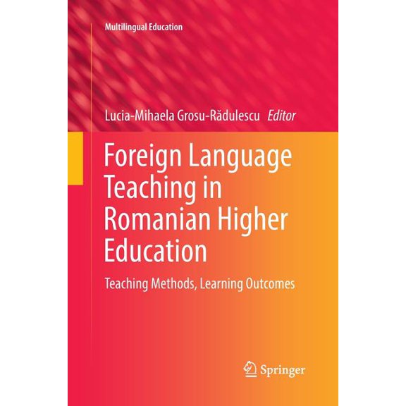 Multilingual Education Foreign Language Teaching in Romanian Higher Education: Teaching Methods, Learning Outcomes, Book 27, (Paperback)