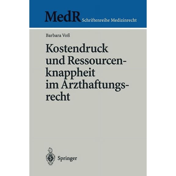 MedR Schriftenreihe Medizinrecht Kostendruck Und Ressourcenknappheit Im Arzthaftungsrecht, (Paperback)