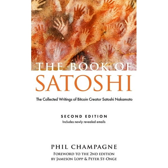 The Book of Satoshi: The Collected Writings of Bitcoin Creator Satoshi Nakamoto, (Hardcover)