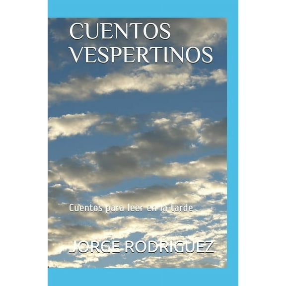 Cuentos Vespertinos: Cuentos para leer en la tarde (Paperback)