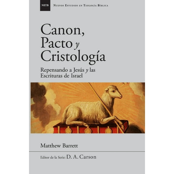 Nuevos Estudios en Teologia Biblica Canon, pacto y cristologÃÂa: Repensando a Jesús y las Escrituras de Israel, Book 2, (Paperback)