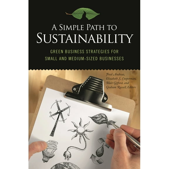 A Simple Path to Sustainability: Green Business Strategies for Small and Medium-sized Businesses, (Hardcover)