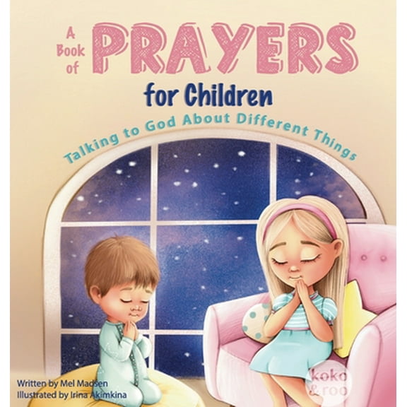 Pre-Owned A Book of Prayers for Children: Talking to God About Different Things | Age 2 - 5, 6 - 8, 8 -10 (Paperback) 1838303537 9781838303532