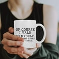 thumbnail image 3 of Funny Coffee Mug Of Course I Talk To Myself Sometimes I Need Expert Advice Novelty Gift for Coworker Friends Boss Christmas Thanksgiving Gifts for Men Women Ceramic Coffee Mug 11 Oz, 3 of 6