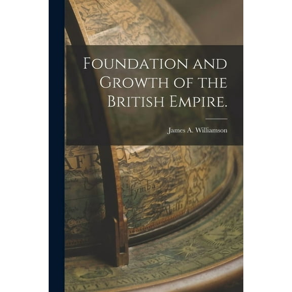 Foundation and Growth of the British Empire. (Paperback)