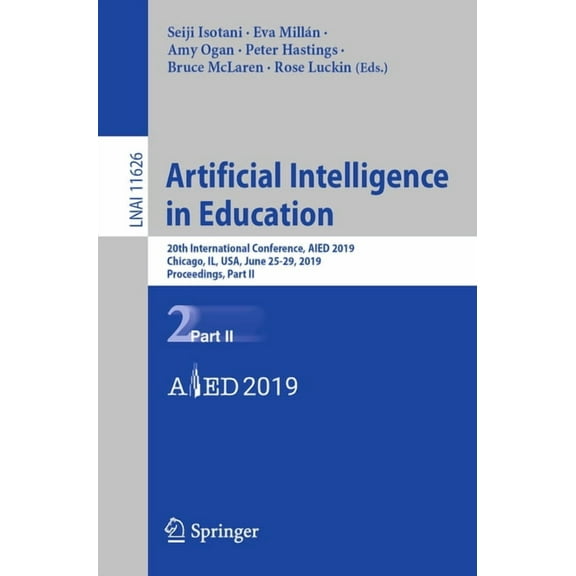 Artificial Intelligence in Education: 20th International Conference, Aied 2019, Chicago, Il, Usa, June 25-29, 2019, Proc, (Paperback)