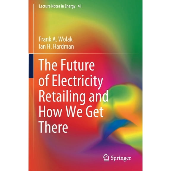 Lecture Notes in Energy The Future of Electricity Retailing and How We Get There, Book 41, (Paperback)