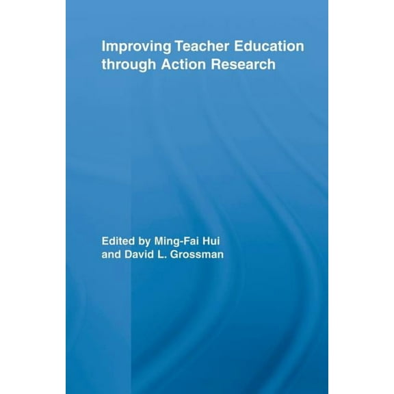 Routledge Research in Education Improving Teacher Education through Action Research, (Paperback)
