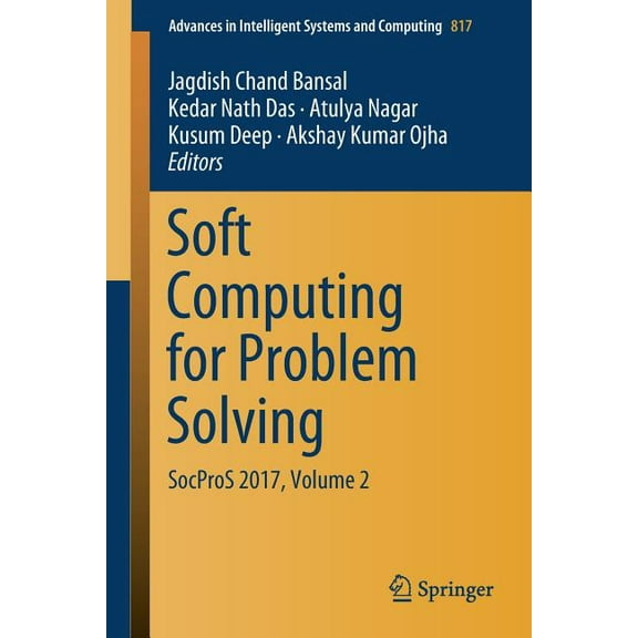 Advances in Intelligent Systems and Comp Soft Computing for Problem Solving: Socpros 2017, Volume 2, Book 817, (Paperback)