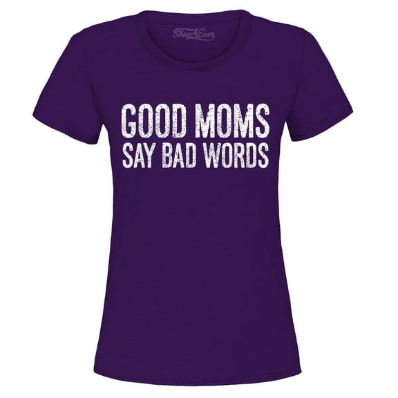Shop4Ever Women's Good Moms Say Bad Words Funny Mom Graphic T-Shirt Medium Purple