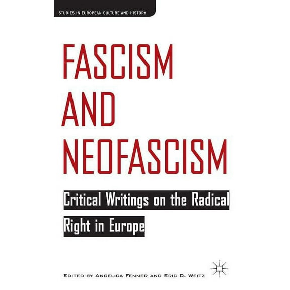 Studies in European Culture and History Fascism and Neofascism: Critical Writings on the Radical Right in Europe, (Hardcover)