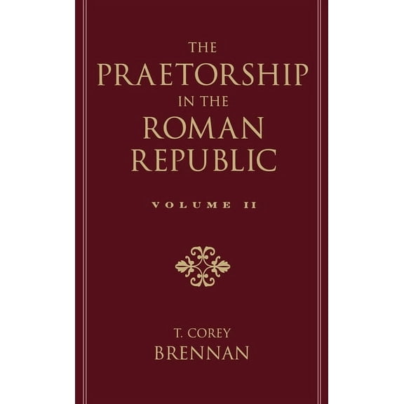 The Praetorship in the Roman Republic: Volume 2: 122 to 49 BC, (Hardcover)