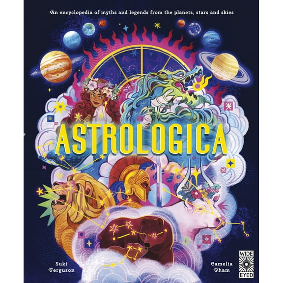 Ancient Lore Astrologica: An Encyclopedia of Myths and Legends from the Planets, Stars and Skies, (Hardcover)