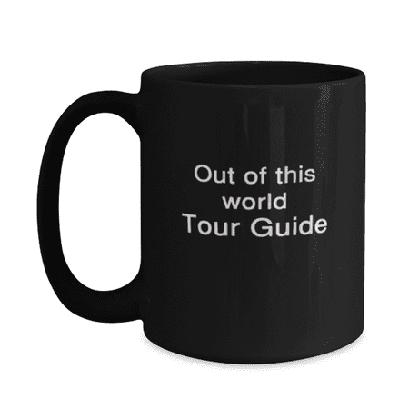 

Funny Tour Guide Mug 15oz Black - Out of This World Tour Guide - Unique Funny for Tour Guide