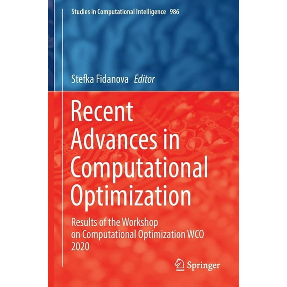Studies in Computational Intelligence Recent Advances in Computational Optimization: Results of the Workshop on Computational Optimization Wco 2020, Book 986, (Paperback)