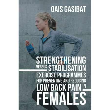 Strengthening Versus Stabilisation Exercise Programmes for Preventing and Reducing Low Back Pain in Females -
