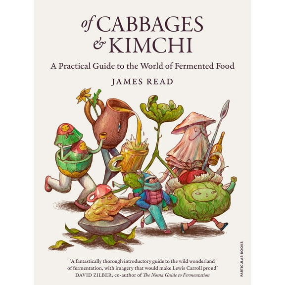 Of Cabbages and Kimchi : A Practical Guide to the World of Fermented Food (Hardcover)