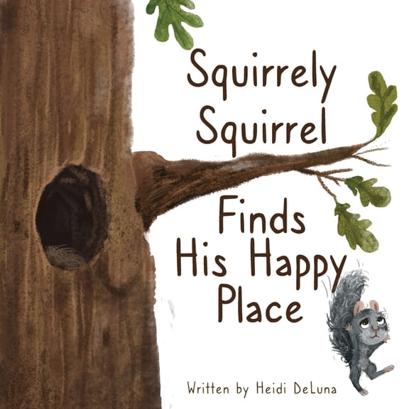 Squirrely Squirrel Finds His Happy Place, (Paperback)