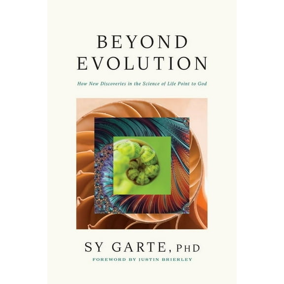 Beyond Evolution: How New Discoveries in the Science of Life Point to God, (Hardcover)