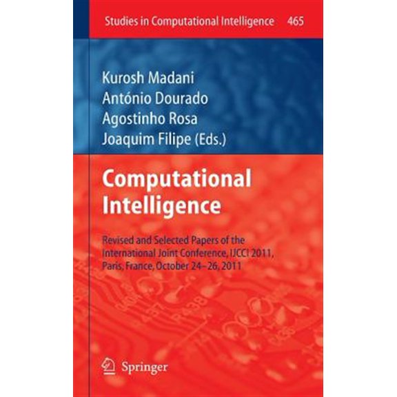 Pre-Owned Computational Intelligence: Revised and Selected Papers of the International Joint Conference, Ijcci 2011, Paris, France, October 24-26, 2011