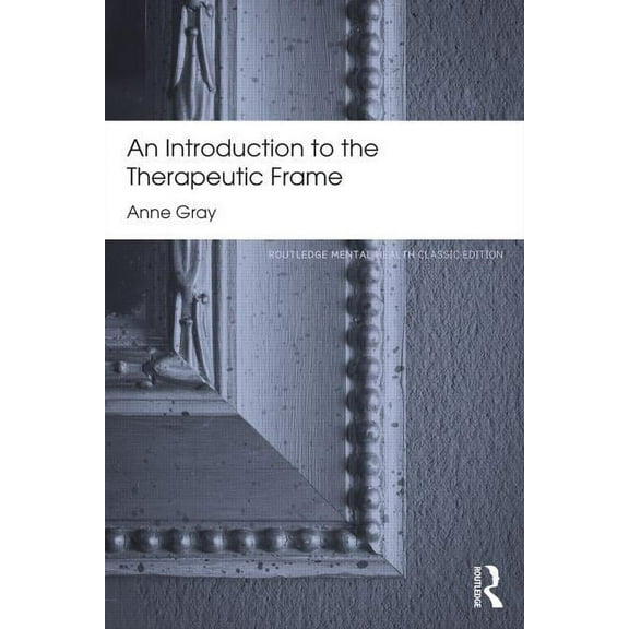 Routledge Mental Health Classic Editions An Introduction to the Therapeutic Frame, (Paperback)