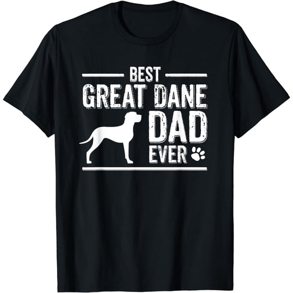 Great Dane Dad T-Shirt Best Dog Owner Ever