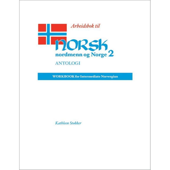 Arbeidsbok Til Norsk, Nordmenn Og Norge 2, Antologi: Workbook for Intermediate Norwegian, (Paperback)