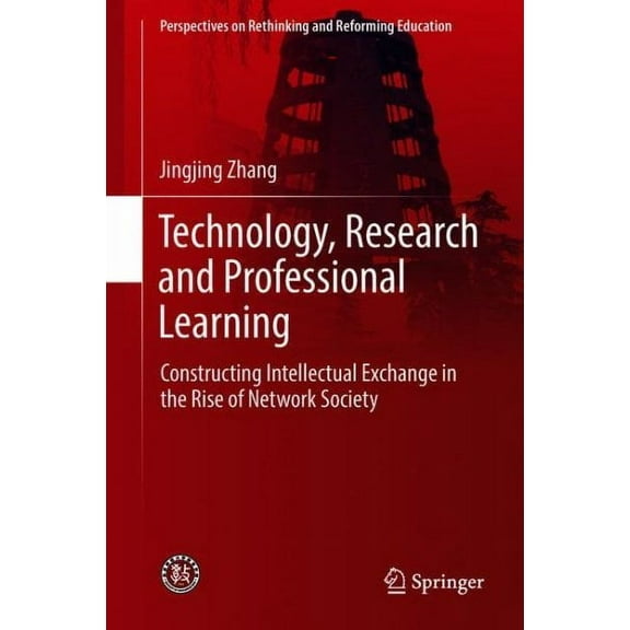 Perspectives on Rethinking and Reforming Education: Technology, Research and Professional Learning: Constructing Intellectual Exchange in the Rise of Network Society (Hardcover)