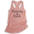 thumbnail image 1 of Princess Is Tired Tank Top, Ladies Racerback Tank Top, Cute Princess Tank, Desert Pink, Small, 1 of 3