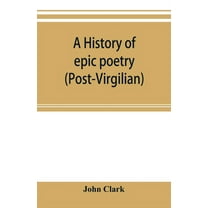 A history of epic poetry (post-Virgilian), (Paperback)