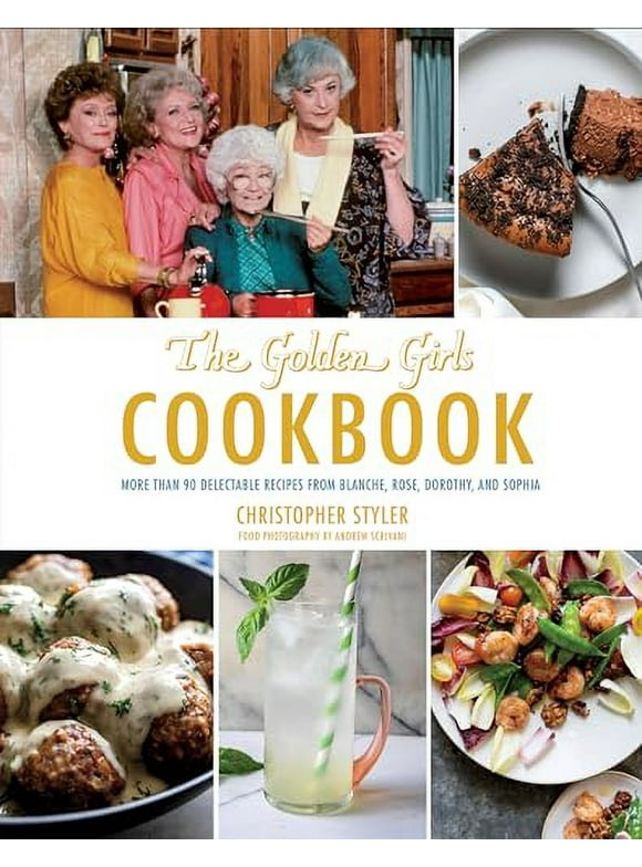 ABC: Golden Girls Cookbook: More than 90 Delectable Recipes from Blanche, Rose, Dorothy, and Sophia (Hardcover)
