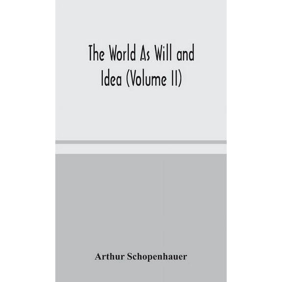 The World As Will And Idea (Volume II), (Hardcover)