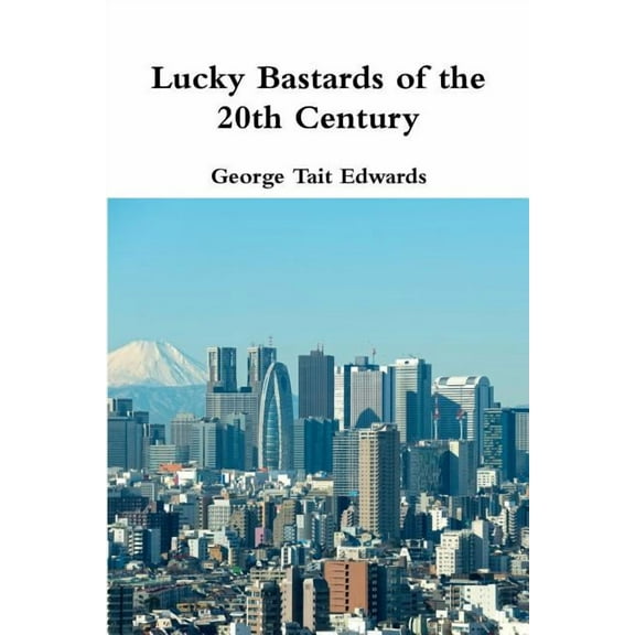 Lucky Bastards of the 20th Century, (Paperback)
