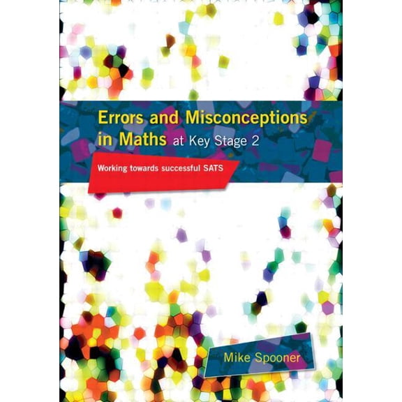 Errors and Misconceptions in Maths at Key Stage 2: Working Towards Success in Sats, (Paperback)