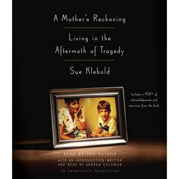 Pre-Owned A Mother's Reckoning: Living in the Aftermath of Tragedy (Audiobook 9780147526694) by Sue Klebold, Andrew Solomon